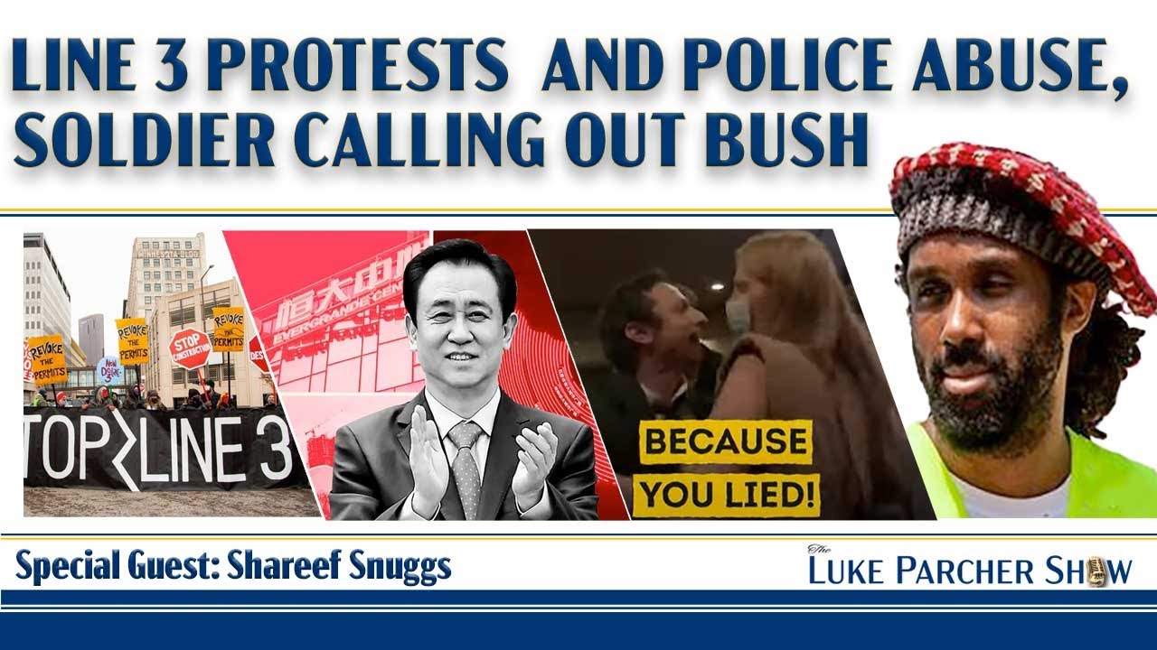 Evergrande Crisis? Line 3 Protests, Infrastructure Update And More! M4A Activists Join The Show