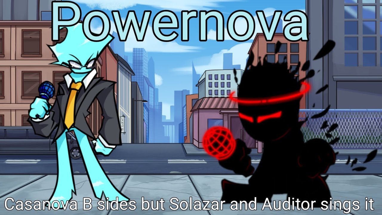 Powernova - Casanova B sides but Solazar and Auditor sings it - Friday Night Funkin