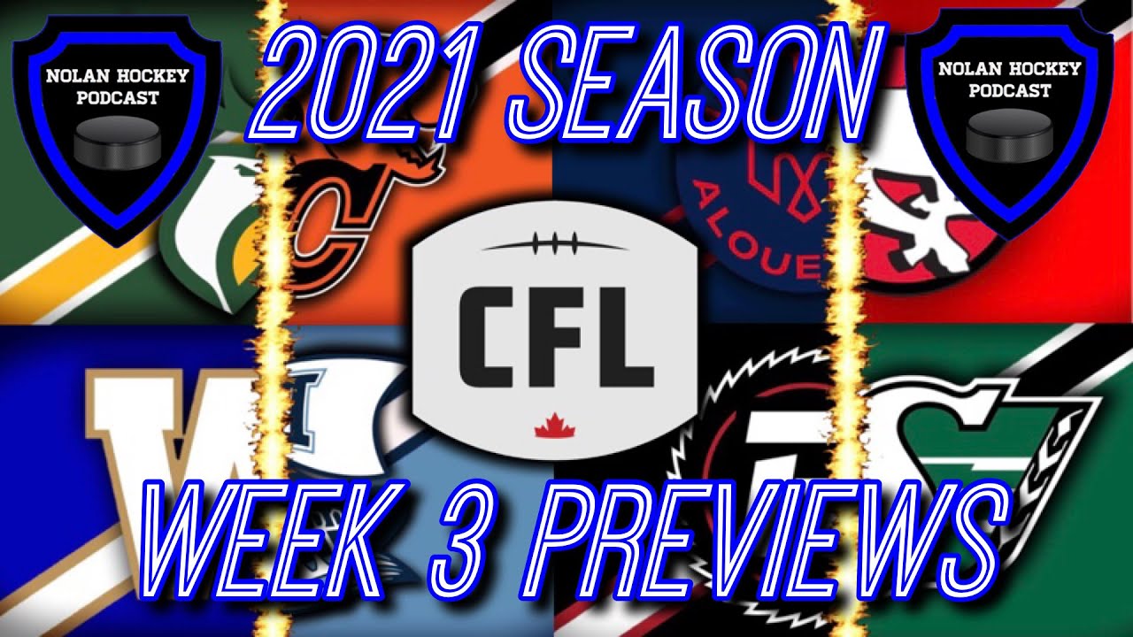 Week 3 Previews! 2021 CFL Season!