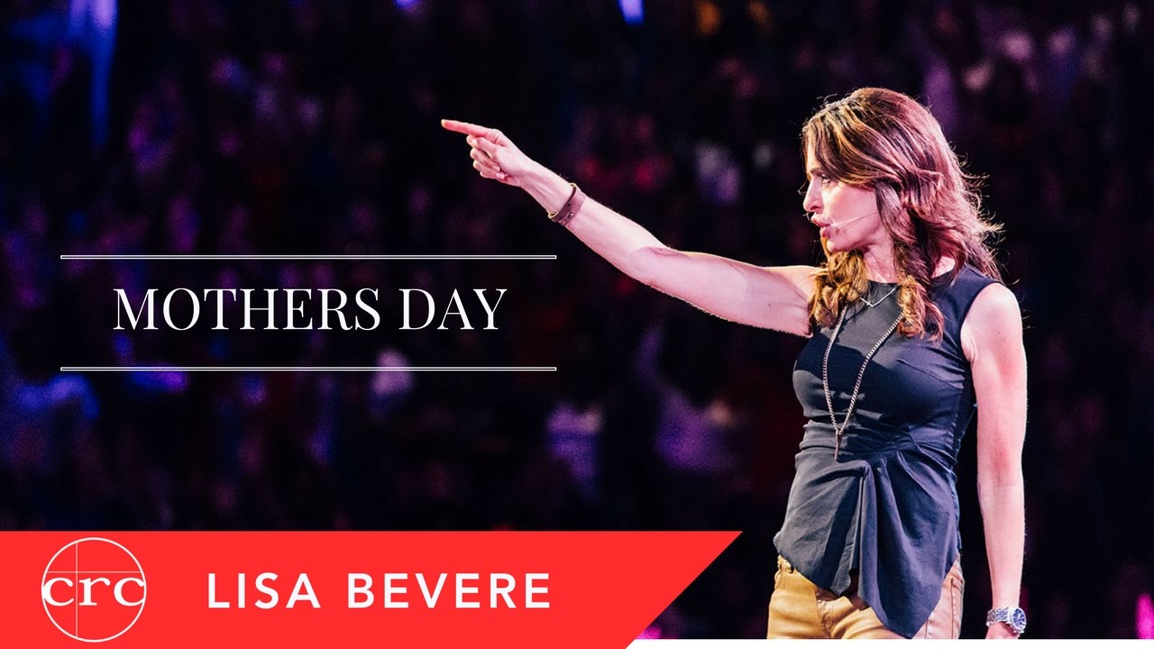 Mother's Day - Ps Lisa Bevere - 14 May 2017