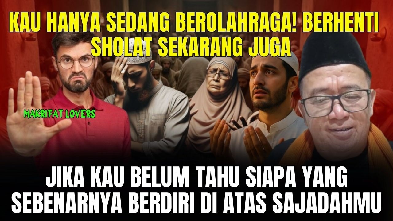 BERHENTI SHOLAT SEKARANG JIKA BELUM TAHU SIAPA YANG SEBENARNYA BERDIRI DI ATAS SAJADAHMU | Abah Setu