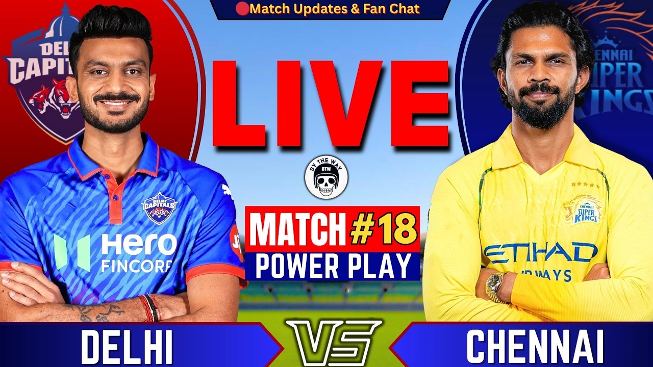 🔴IPL : Delhi vs Chennai, 18th T20 IPL 2026 | Live Cricket Match Today | CSK vs DC Live Score