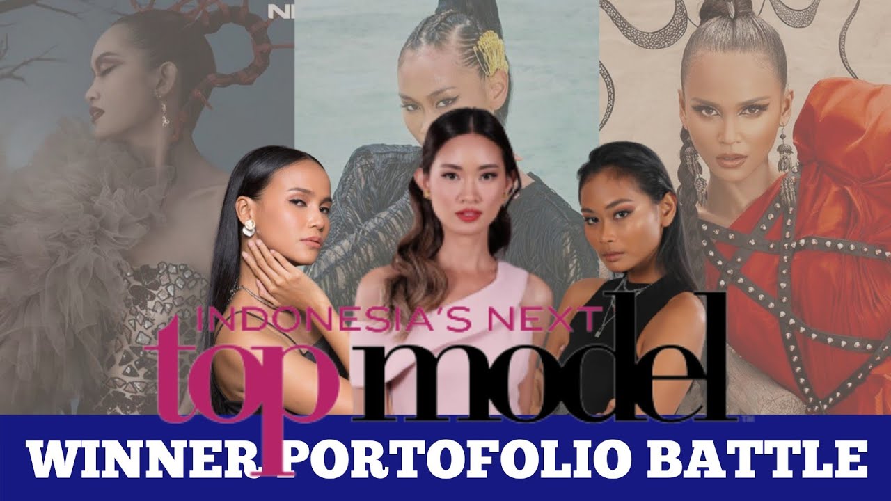 Indonesia's Next Top Model - WINNER Portofolio Battle : Ilene Vs Sarah Vs Iko ( All Cycle )