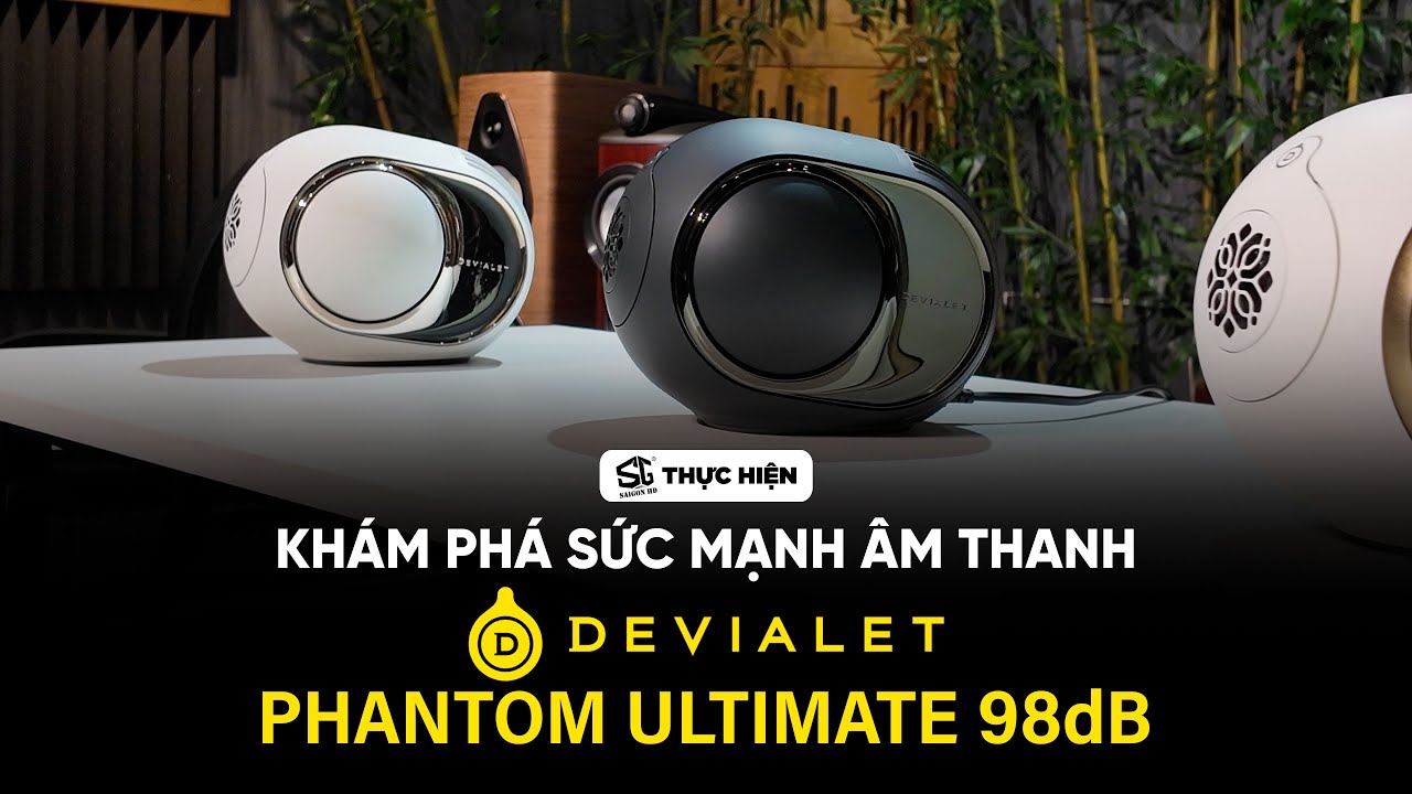 Kh&aacute;m ph&aacute; sức mạnh &acirc;m thanh từ Devialet Phantom Ultimate 98dB | SAIGON HD
