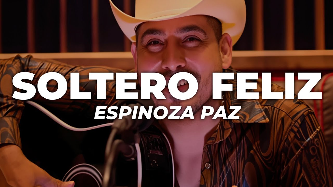 Espinoza Paz - Soltero Feliz (Letra)