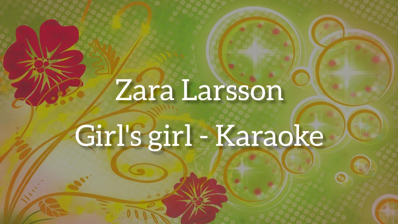 Zara Larsson — Girl's girl (Karaoke)
