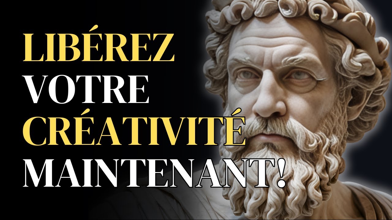 10 Techniques pour Débloquer votre Créativité | STOÏCISME