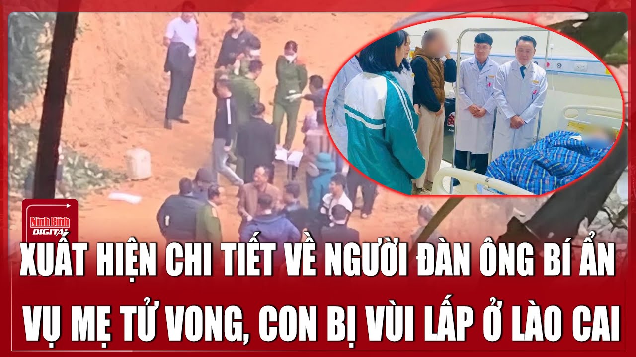 TRƯA 20/01: Lộ danh tính nghi phạm vụ mẹ con thương vong ở Lào Cai, xuất hiện manh mối quan trọng