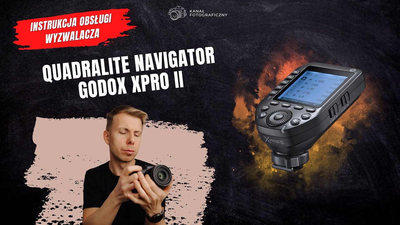 Wyzwalacz Godox XPro II | Quadralite Navigator | Instrukcja Obsługi | Krok po Kroku