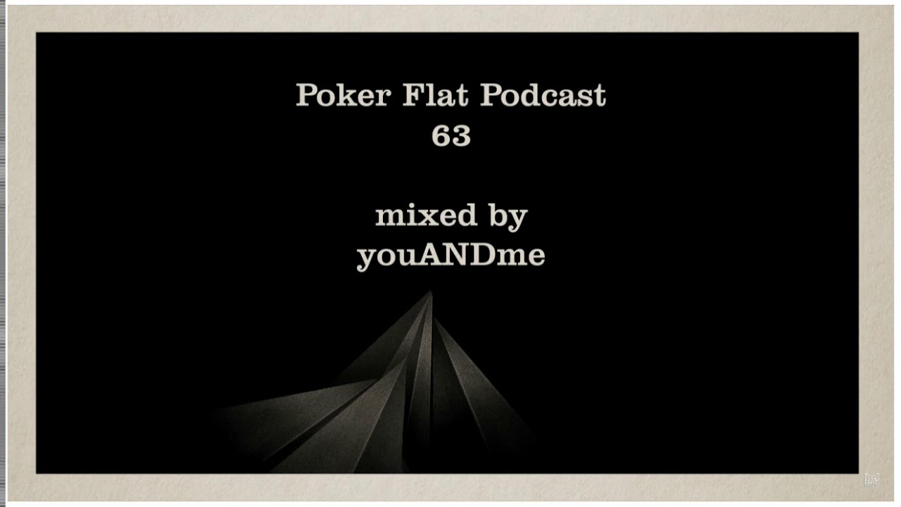 youANDme |  Poker Flat Podcast 63