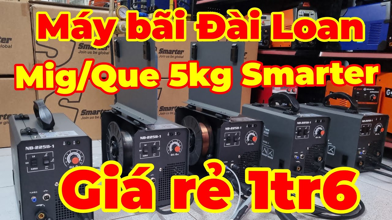 Thanh lý máy hàn bãi Đài Loan giá rẻ như cho Mig/Que 5kg Smarter 1tr6 bao ship toàn quốc