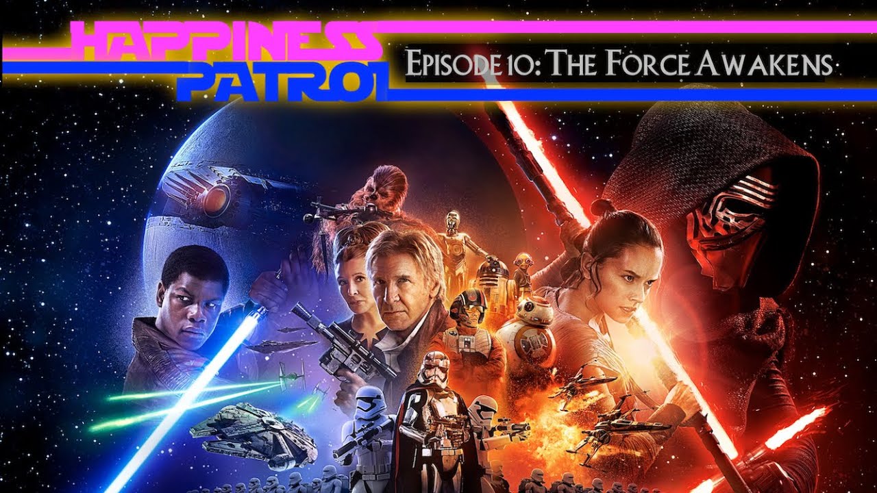 Happiness Patrol Episode 10:  The Force Awakens