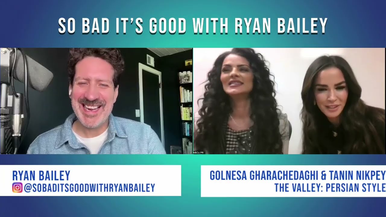 The Valley: Persian Style's Golnesa Gharachedaghi & Tanin Nikpey - So Bad It's Good with Ryan Bailey