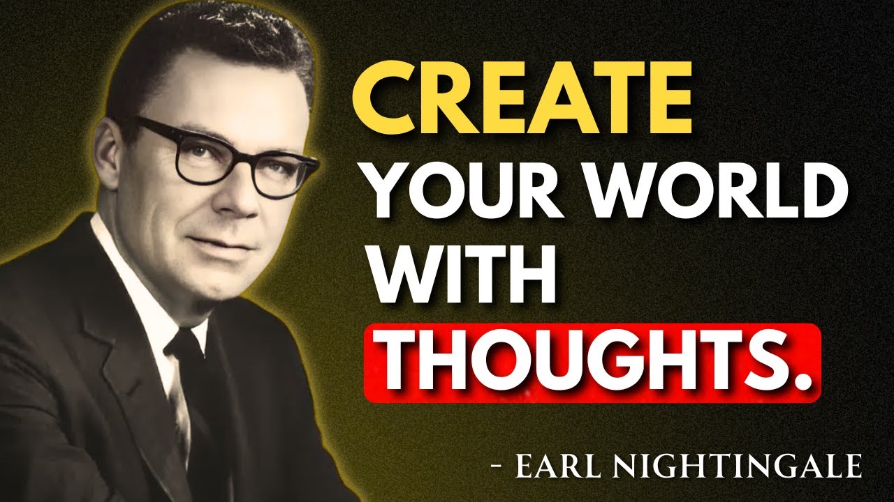 Train Your Thoughts to Shape Your Reality | Earl Nightingale