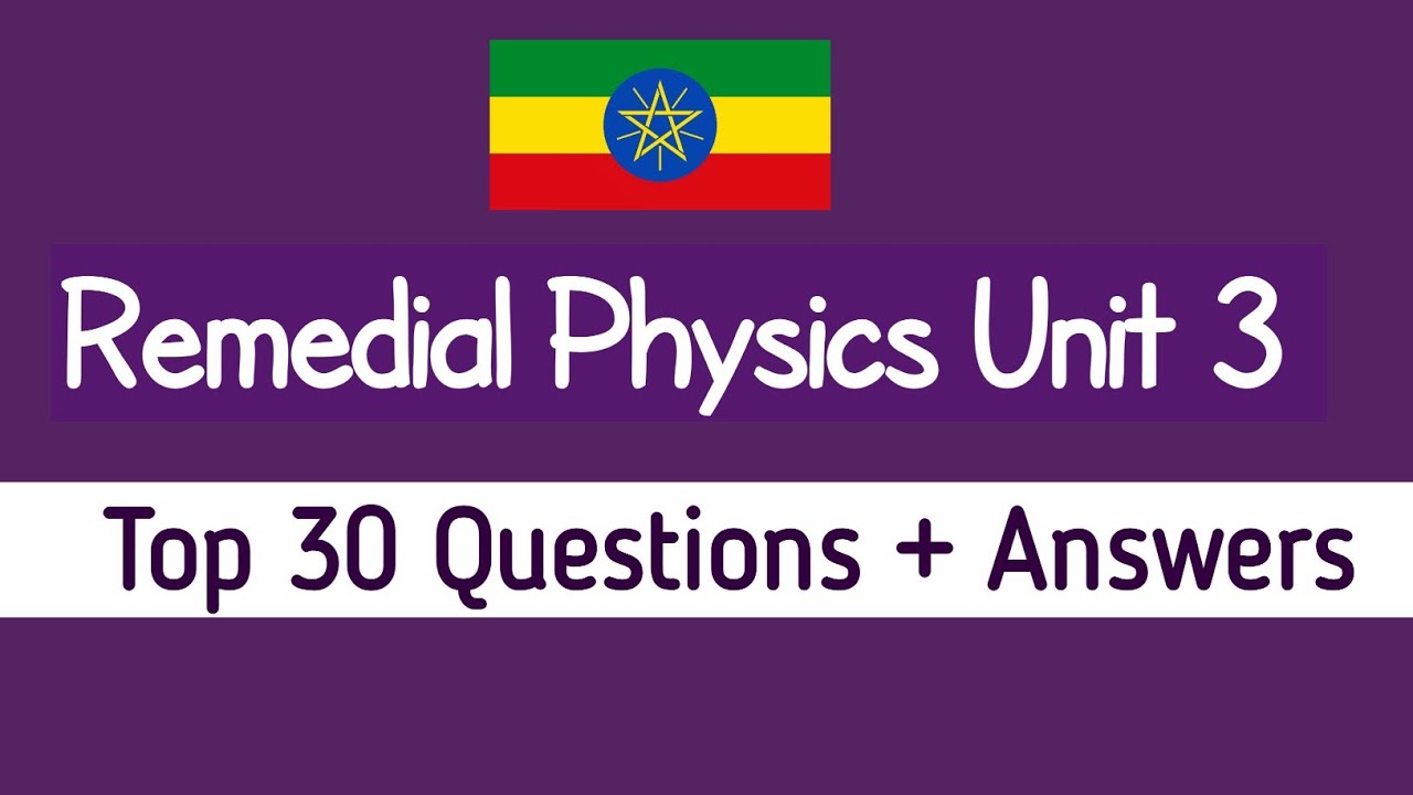 Remedial physics unit 3 : Top 30 Questions wuth Answer and Explanations 
