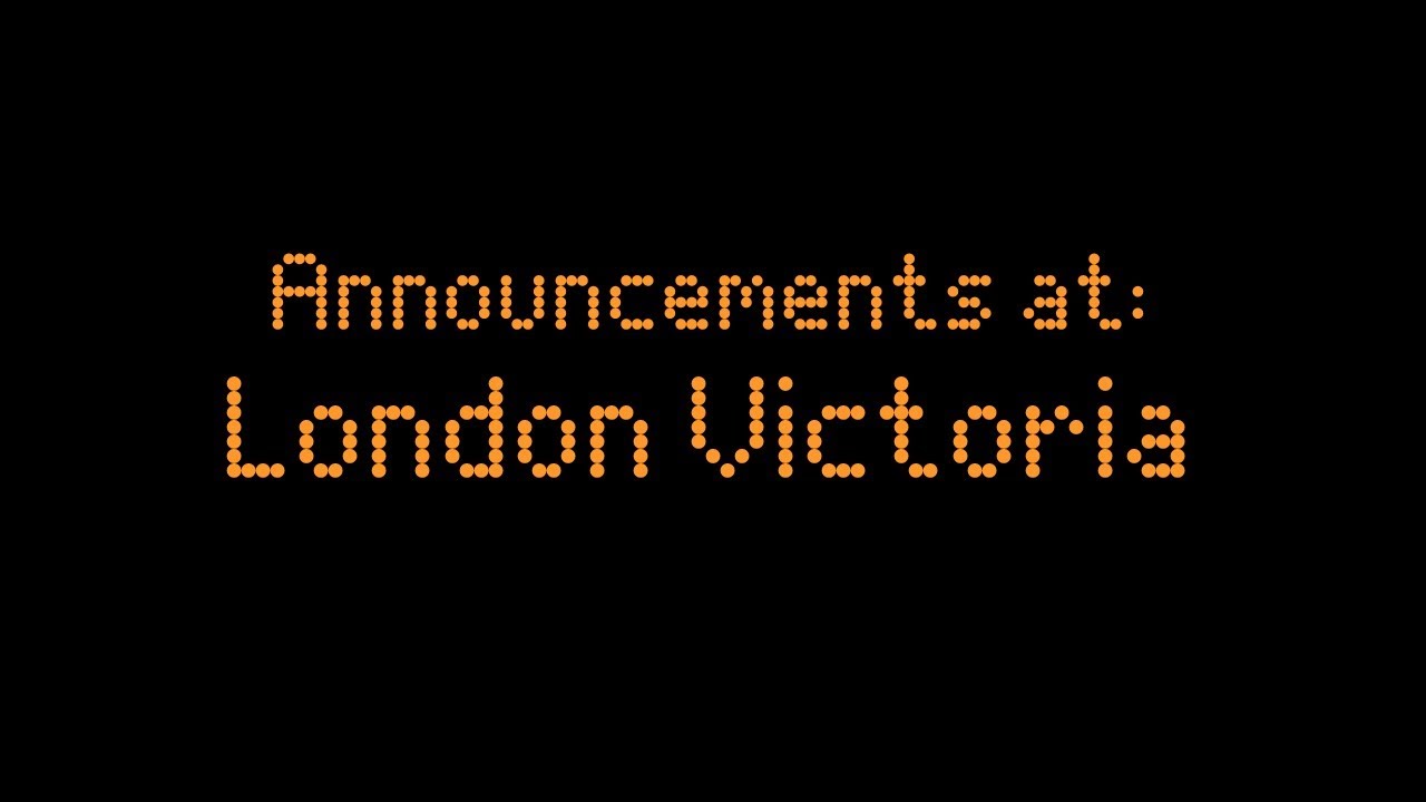 Announcements at London Victoria