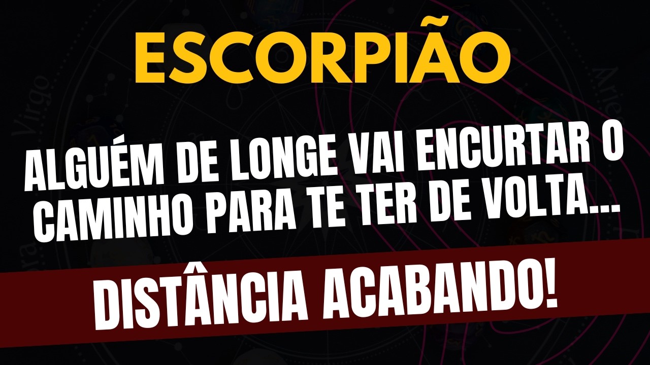 ESCORPIÃO♏️ DISTÂNCIA ACABANDO! ALGUÉM DE LONGE VAI ENCURTAR O CAMINHO PARA TE TER DE VOLTA!