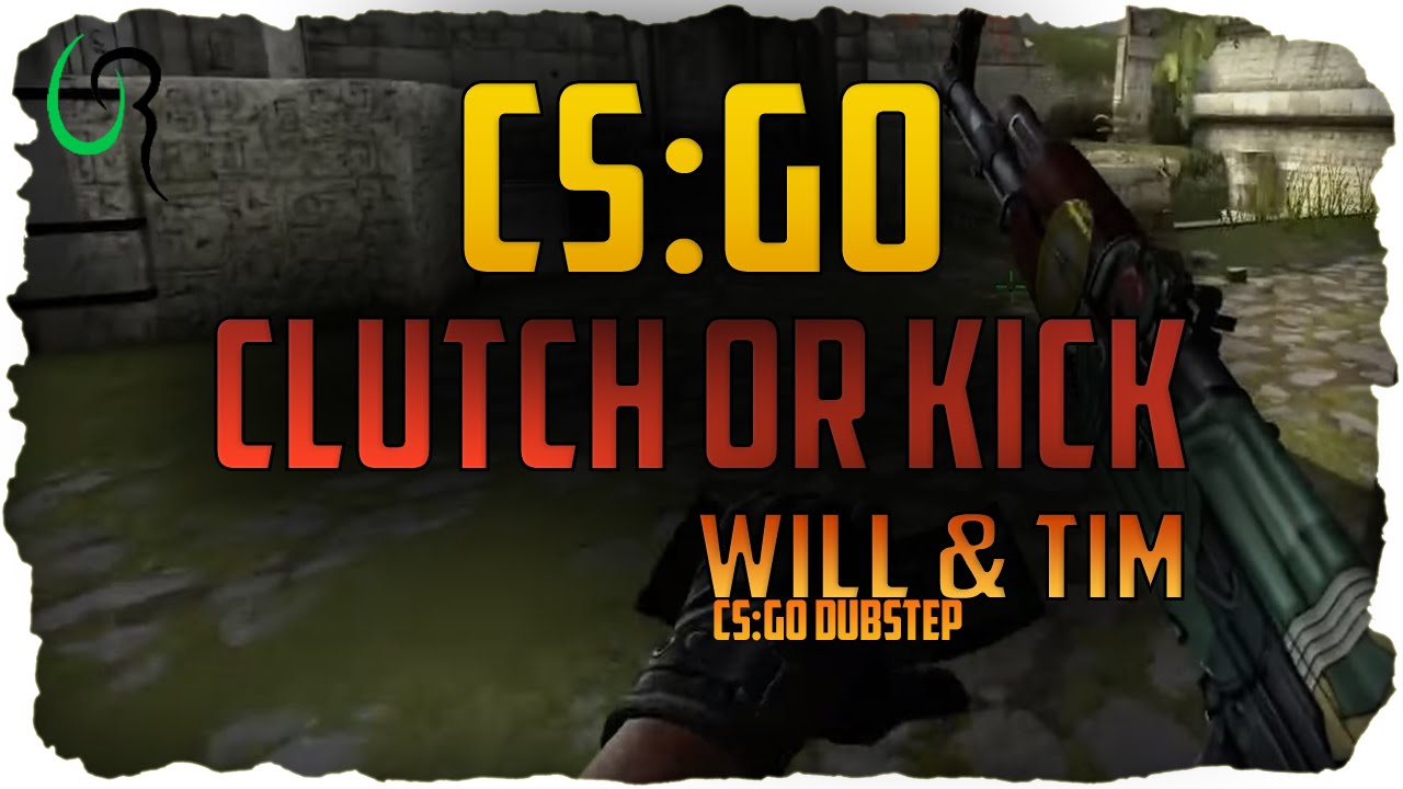 Will & Tim - Clutch Or Kick (CS-GO Dubstep) Unofficial Music Video