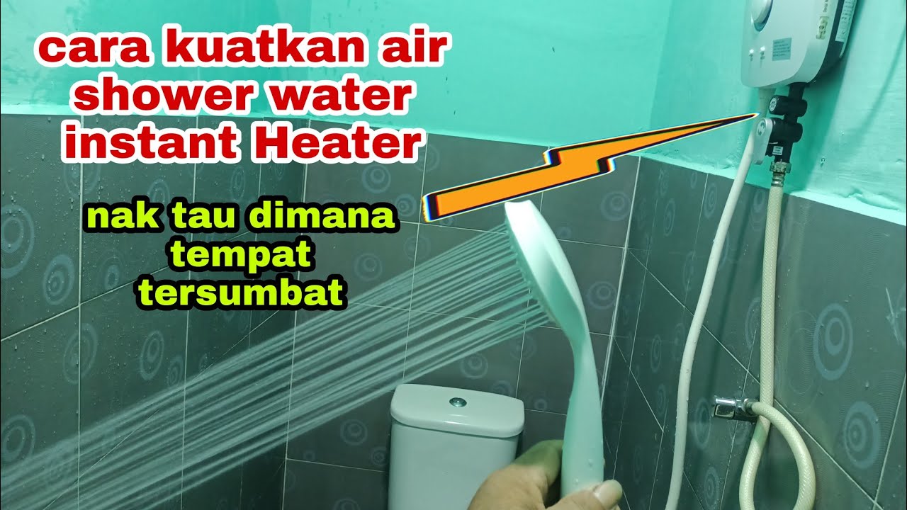 cara menguatkan aliran air shower water instant Heater