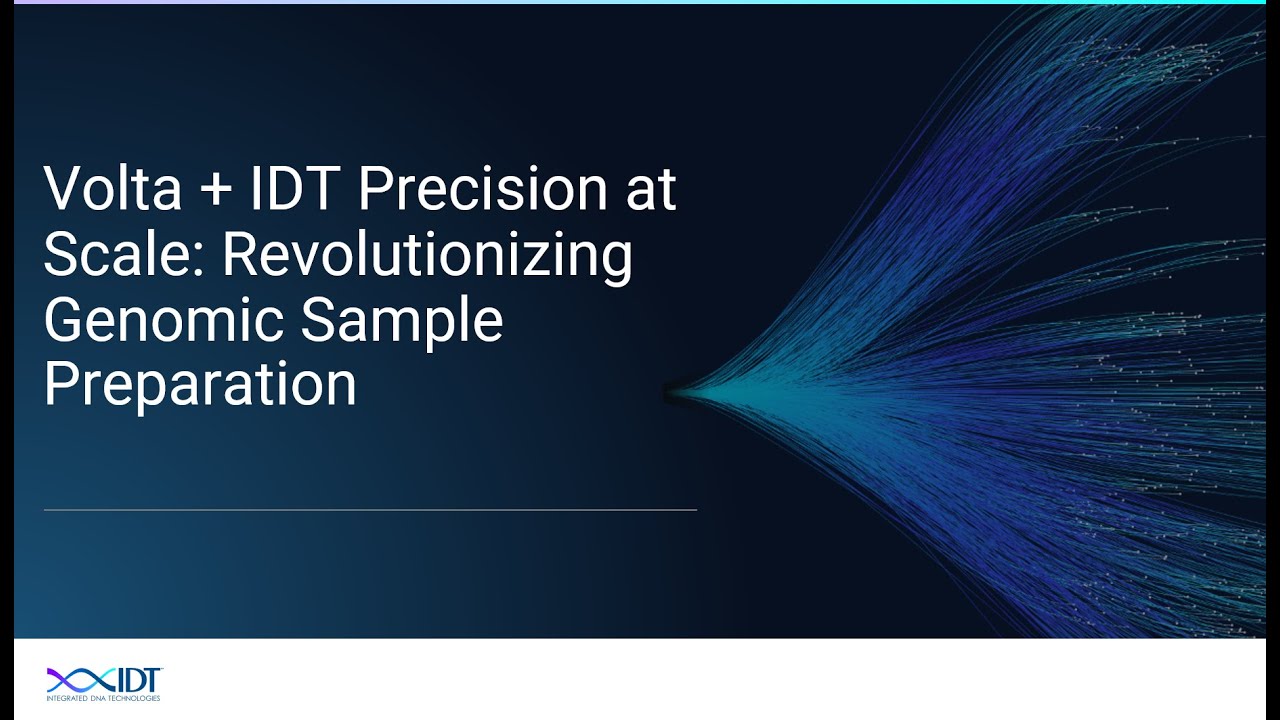 Volta + IDT Precision at Scale: Revolutionizing Genomic Sample Preparation
