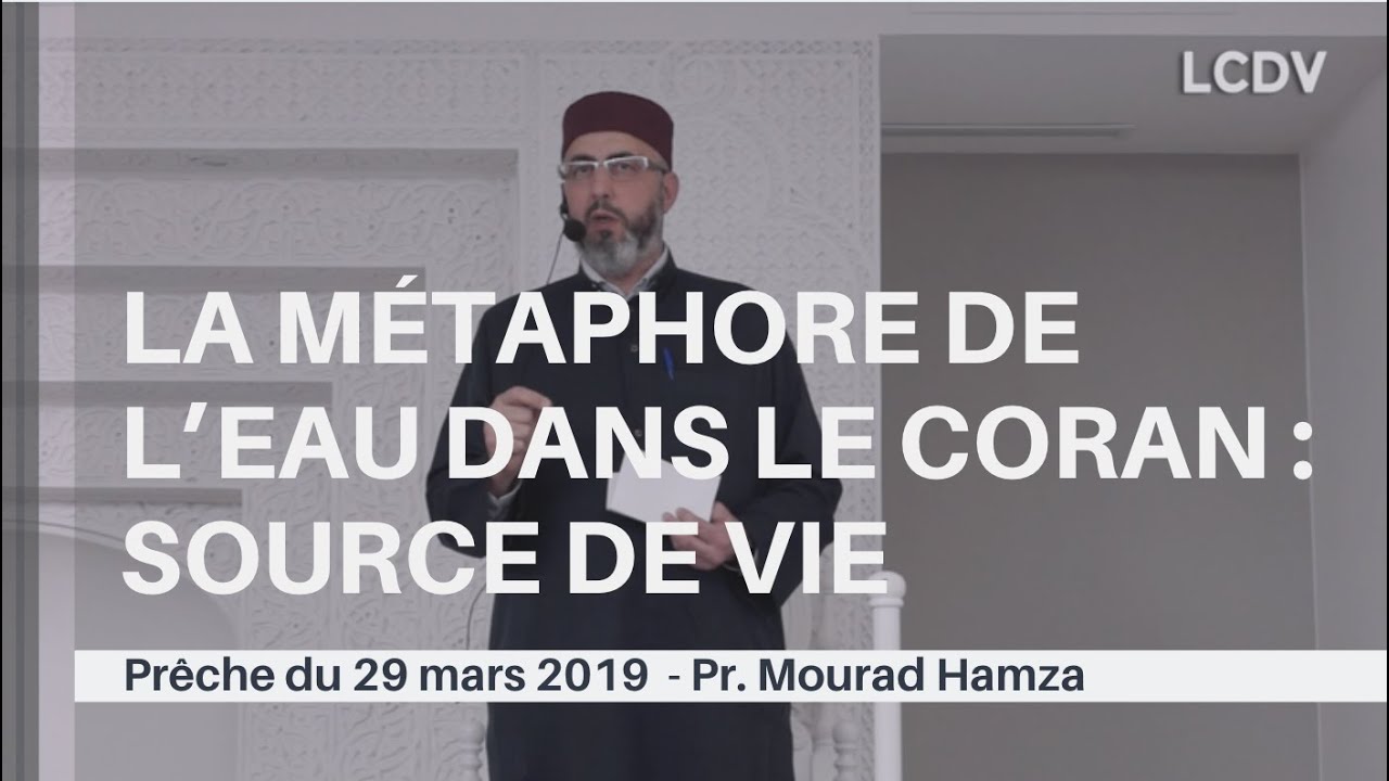 LA MÉTAPHORE DE  L’EAU DANS LE CORAN : SOURCE DE VIE - Prêche du 29/03/19