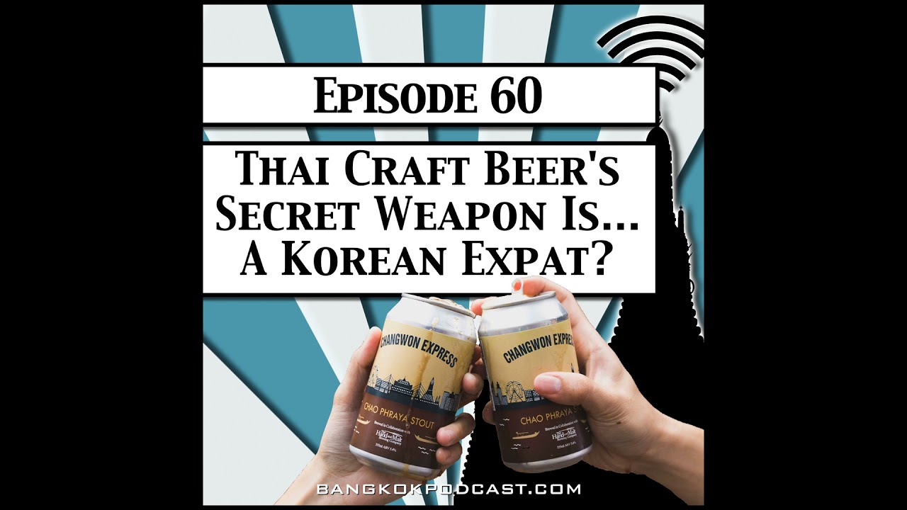 Thai Craft Beer's Secret Weapon Is... A Korean Expat? [Season 2, Episode 60]