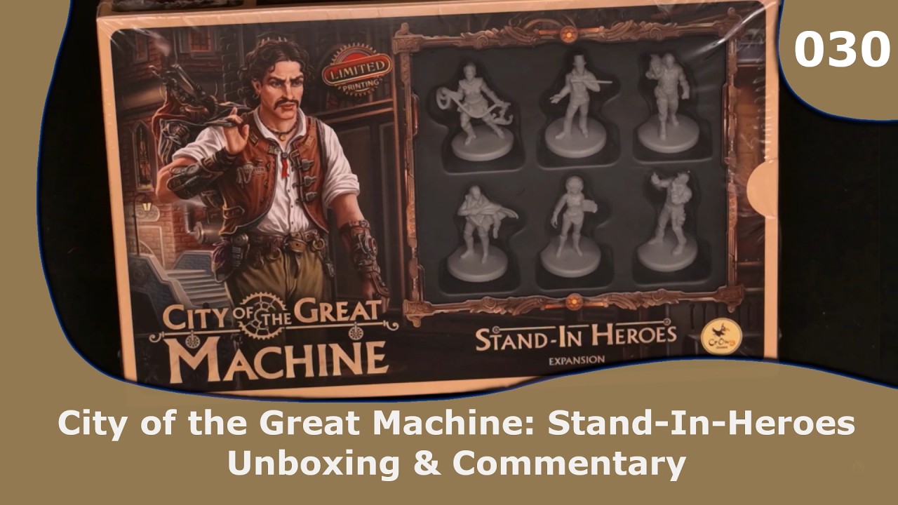 City of the Great Machine - Stand-In Heroes Expansion Unboxing | 030 | CulBlu Unboxing