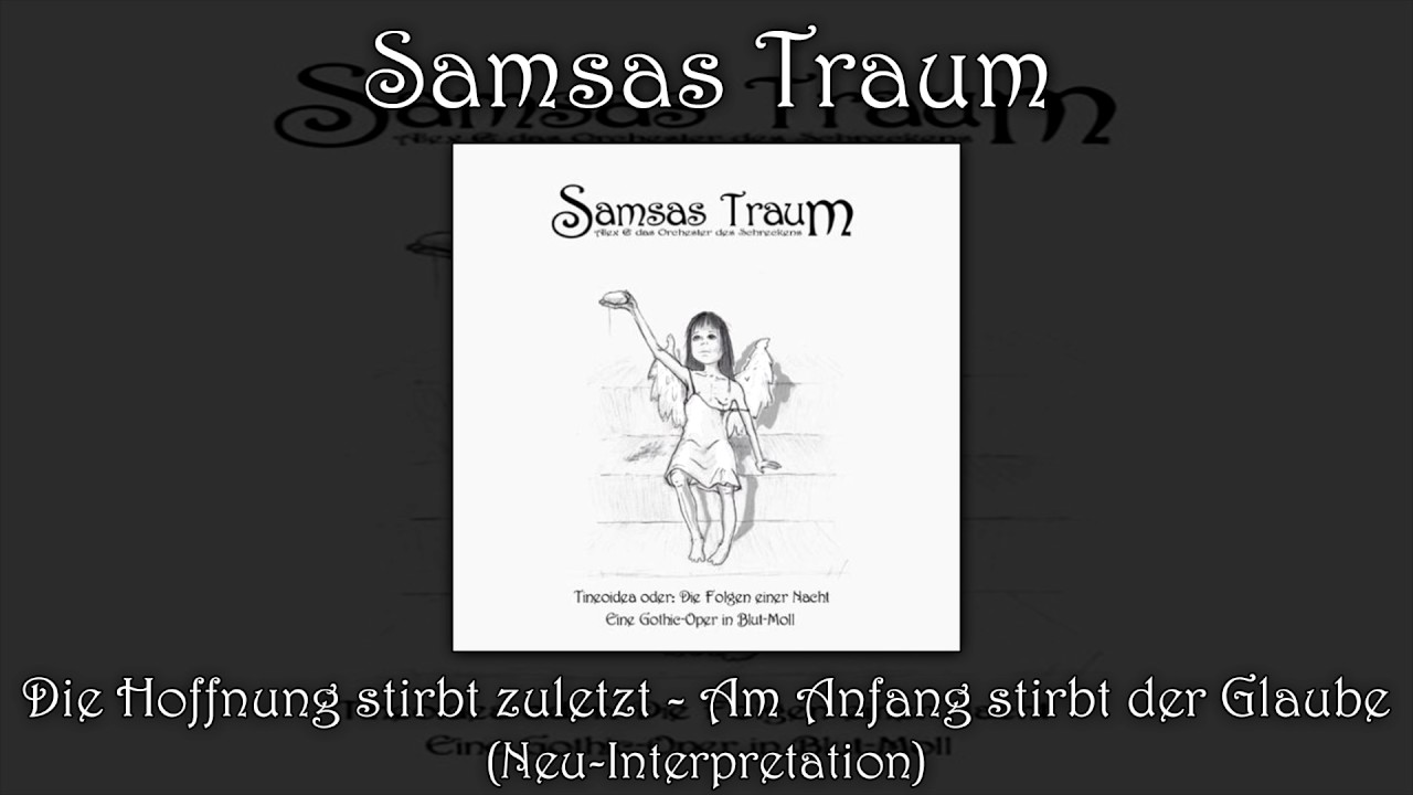 Samsas Traum - Die Hoffnung stirbt zuletzt - Am Anfang stirbt der Glaube (Neu-Interpretation)