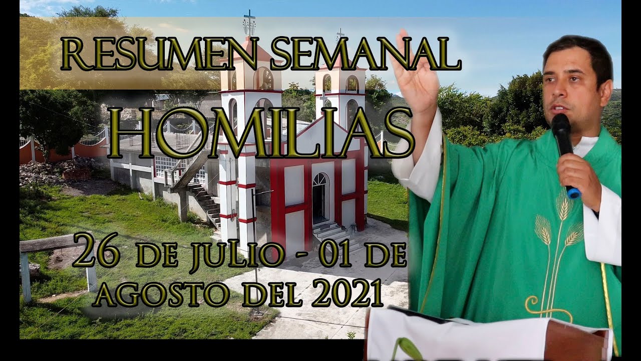Resumen de Homilías 26 de Julio al 01 de Agosto 2021 - Padre Arturo Cornejo