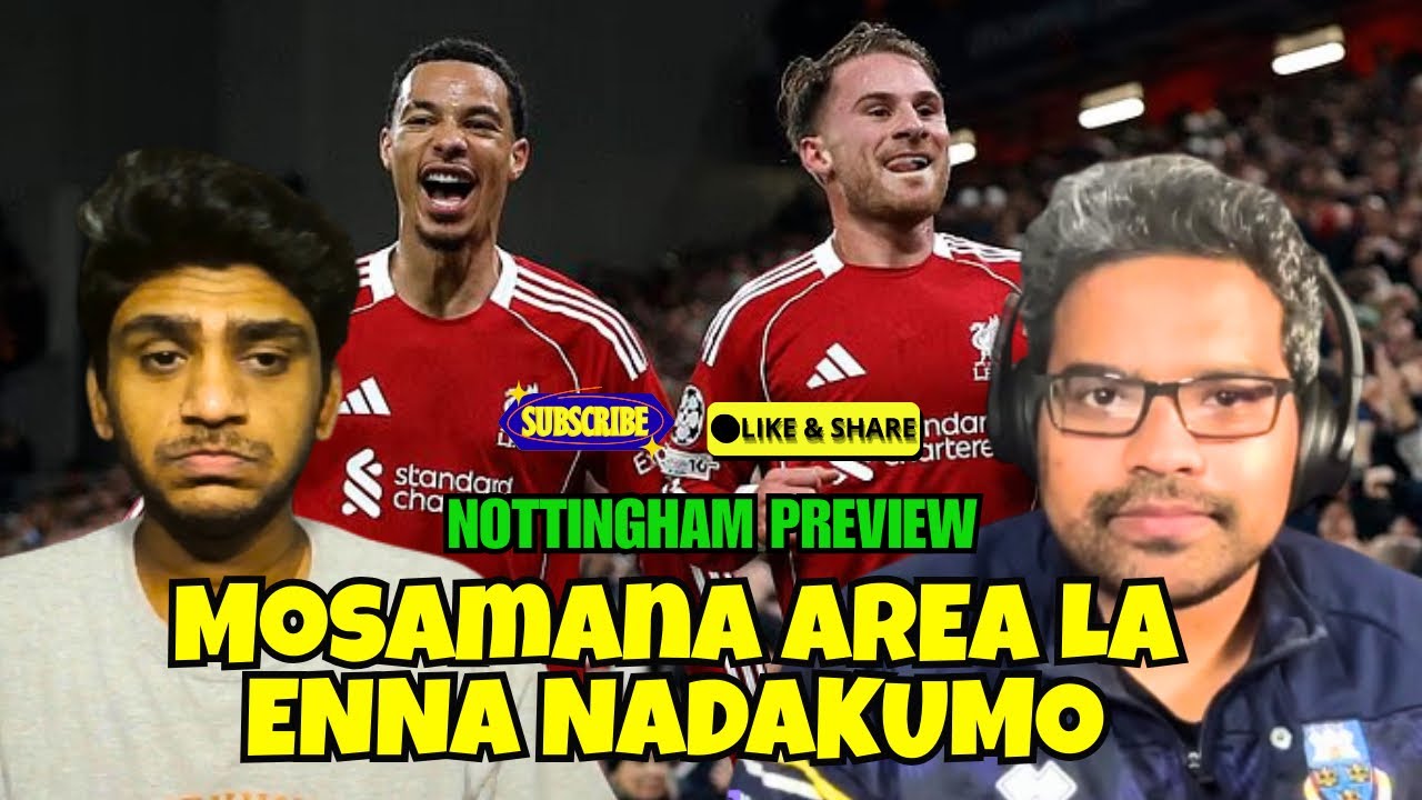 இதுக்கு மேல குடுக்க எதுவும் இல்லை! | NOTTINGHAM vs LIVERPOOL PREVIEW | KOP KARUTHU PODCAST