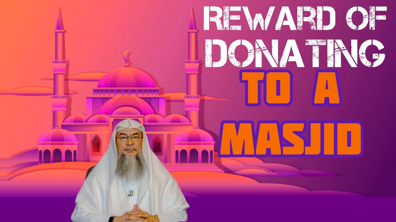 If I donate to a masjid will I be rewarded as building a masjid? - Assim al hakeem