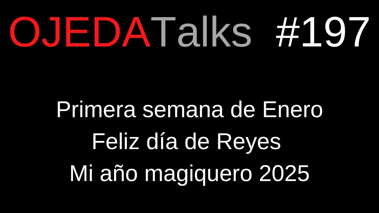 #OJEDATalks 197 Felices Reyes y el recap de 2025