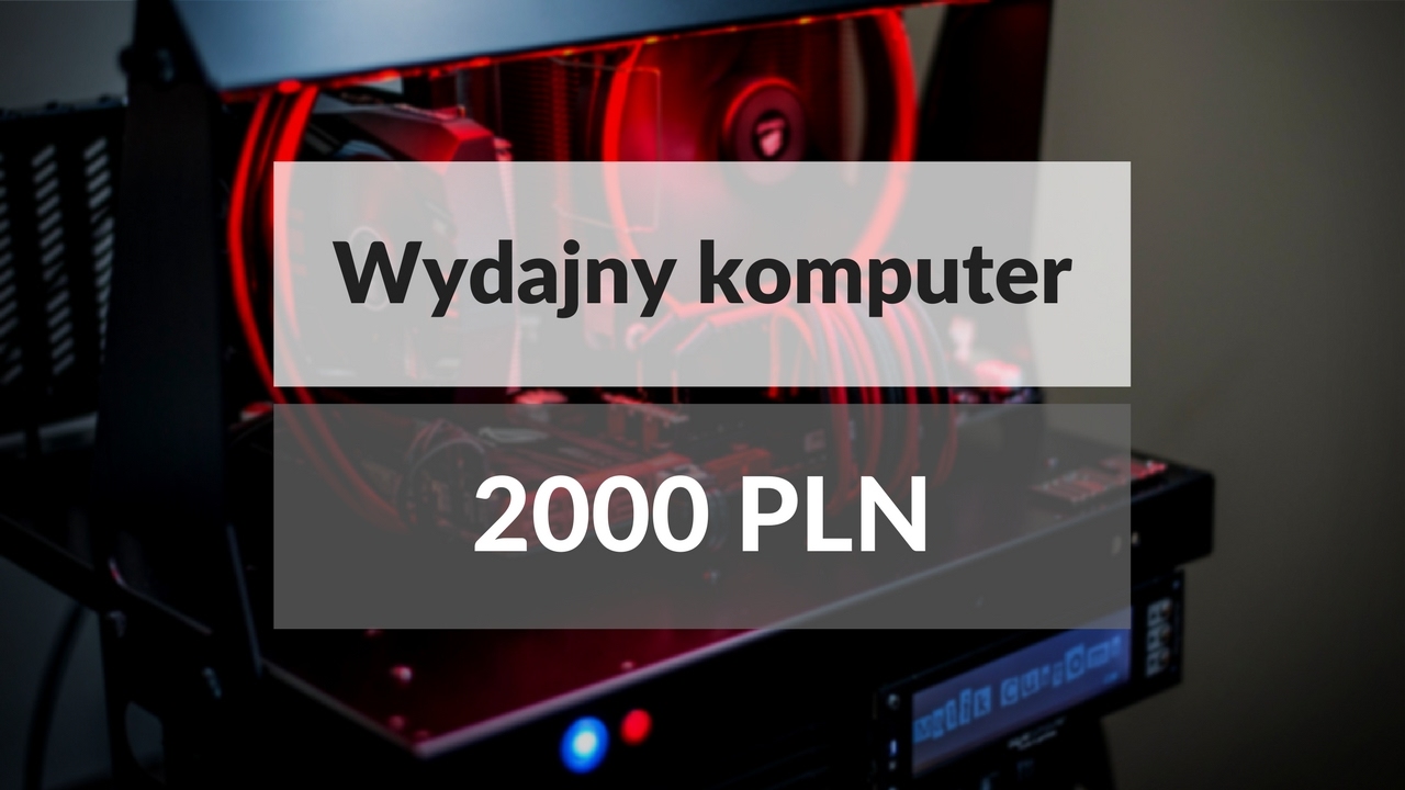 Komputer do gier za 2000 PLN - wirtualnik