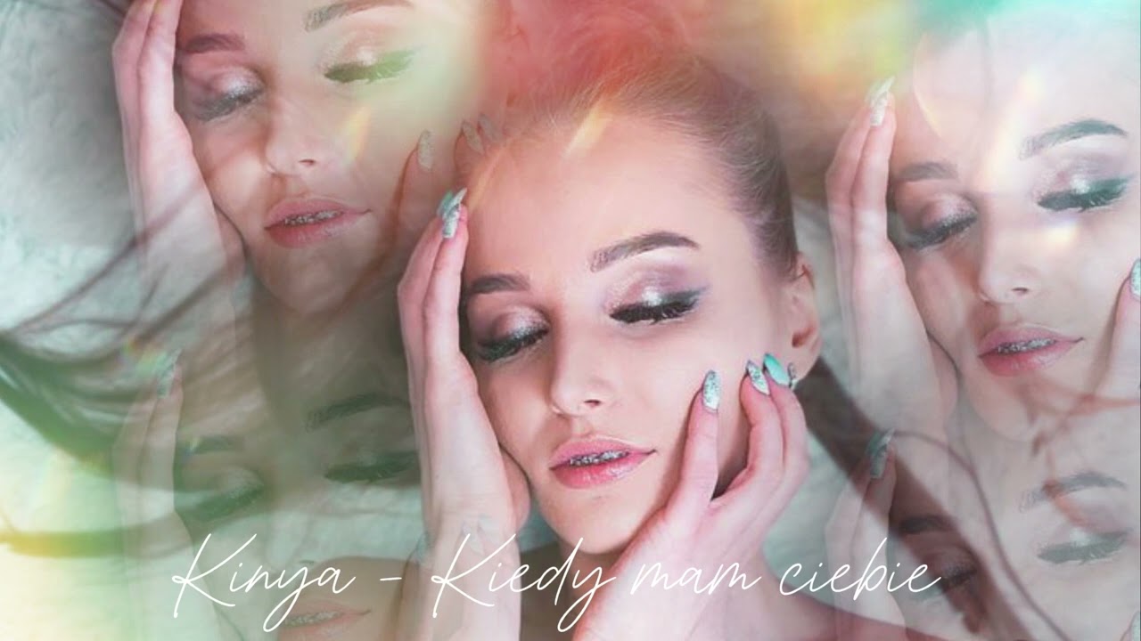 Kinya - Kiedy mam ciebie