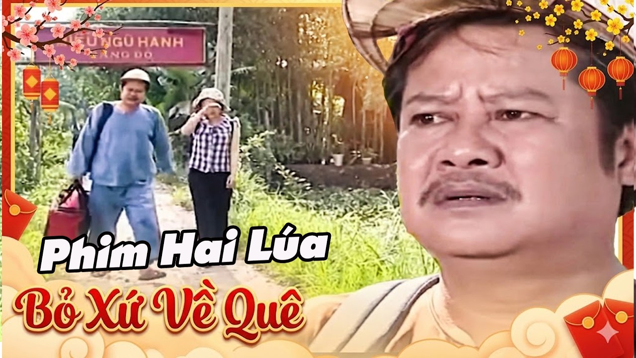 BỎ XỨ VỀ QUÊ | Phim Hai Lúa | Phim Hài Tết 2026 | Phim Hài 2026 | Phim Hài Tết Mới Nhất 2026 | HTV