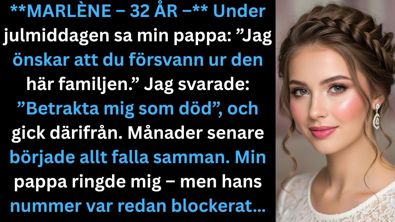 Vid julmiddagen sa pappa: ”Jag önskar att du försvann från familjen.” Jag svarade…