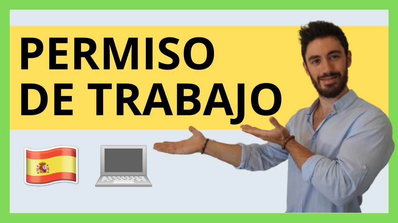 👷 PERMISO DE TRABAJO en España en 2022 (Todo lo que Necesitas Saber)