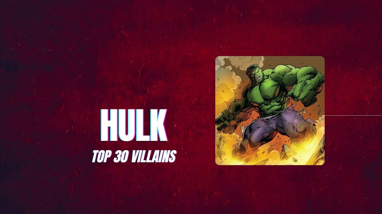 Hulk Top 30 Villains