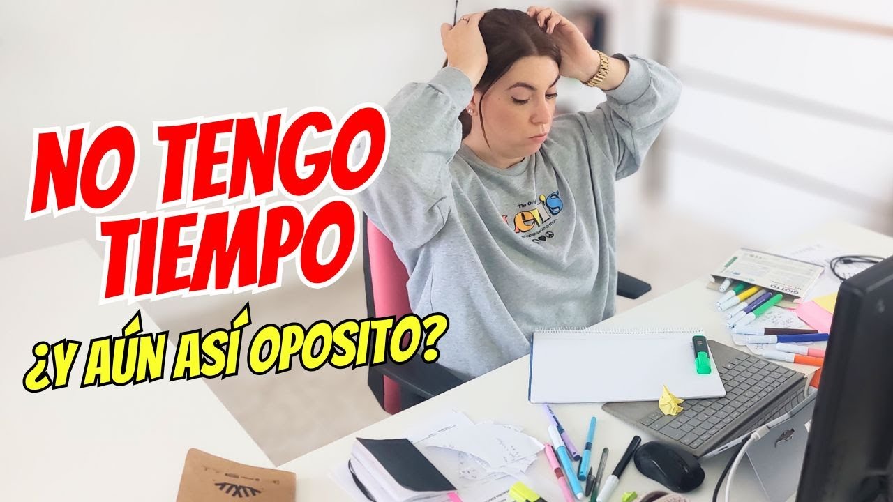 No te da la vida y opositas: esta es tu rutina