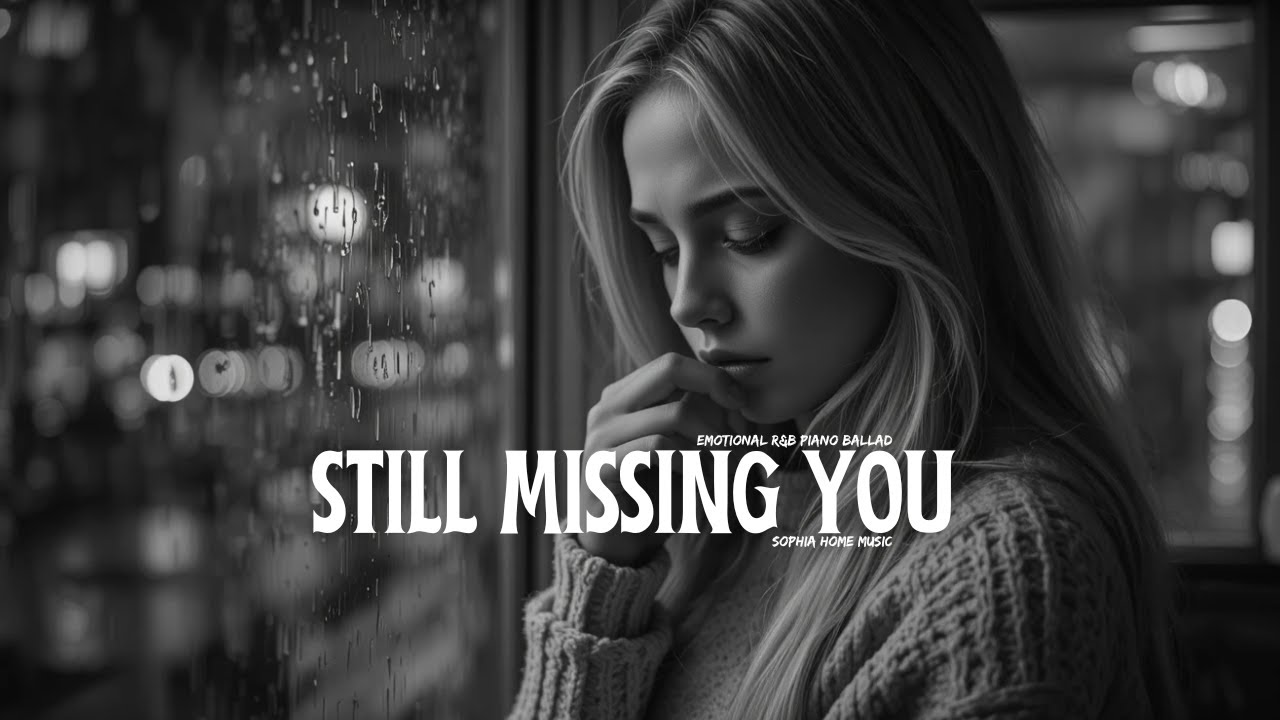 Still Missing You | Emotional R&B Piano Ballad | Do You Still Miss Me Too?