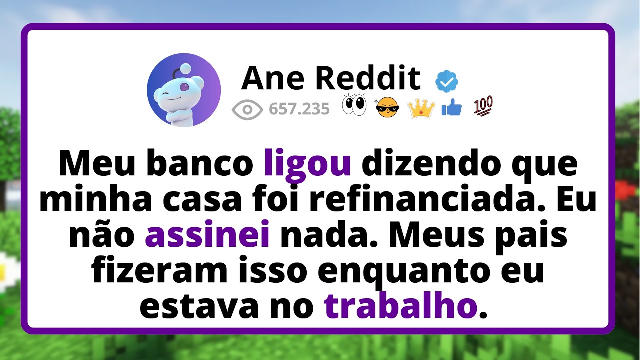 Meu banco LIGOU dizendo que minha casa foi REFINANCIADA. Eu não assinei NADA. Meus pais fizeram...