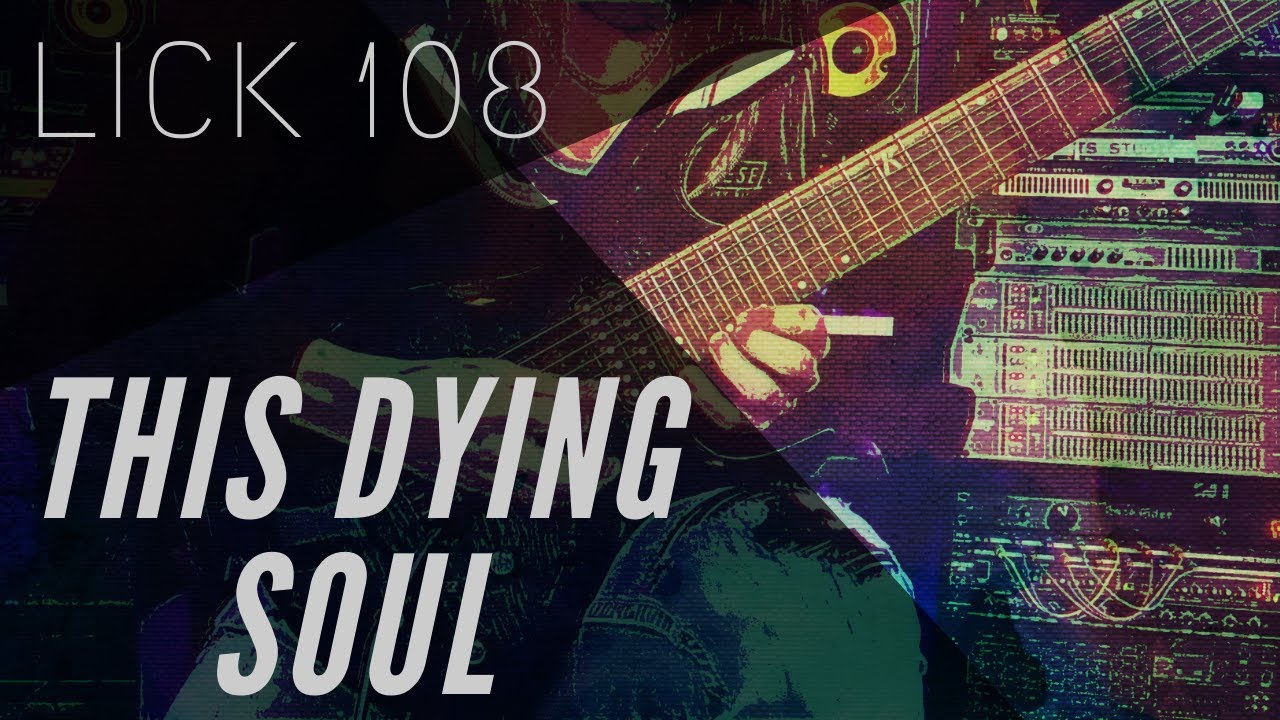 Lick 108 | This Dying Soul Unison