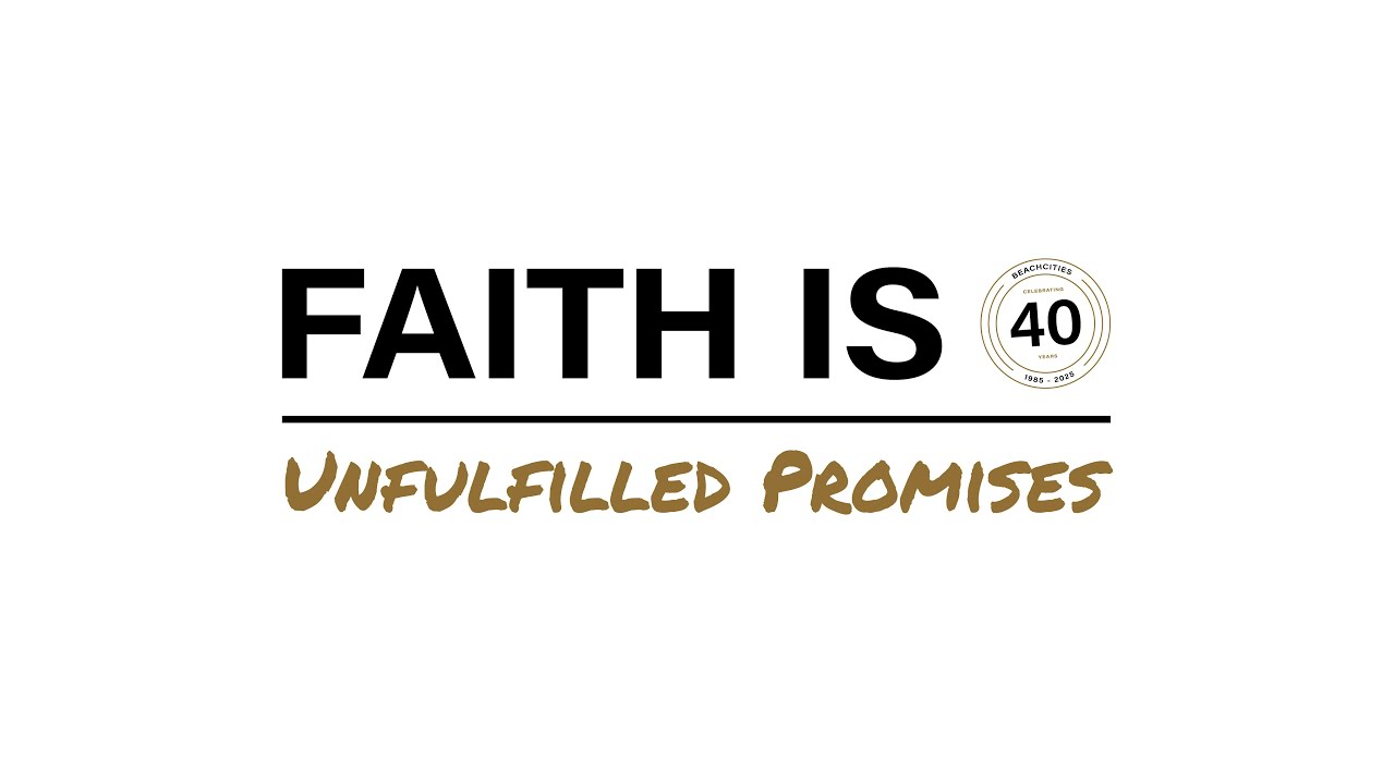 Unfulfilled Promises (Faith Is: Part 4)