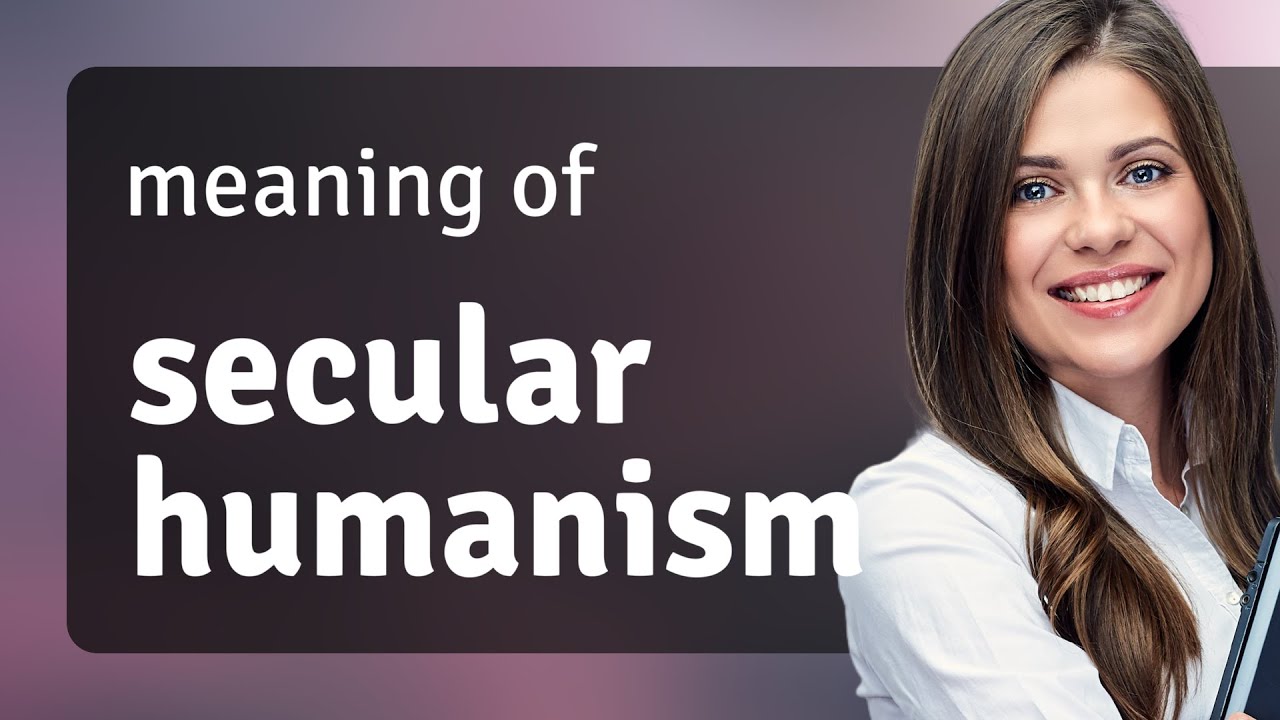 Understanding Secular Humanism: A Guide for English Language Learners