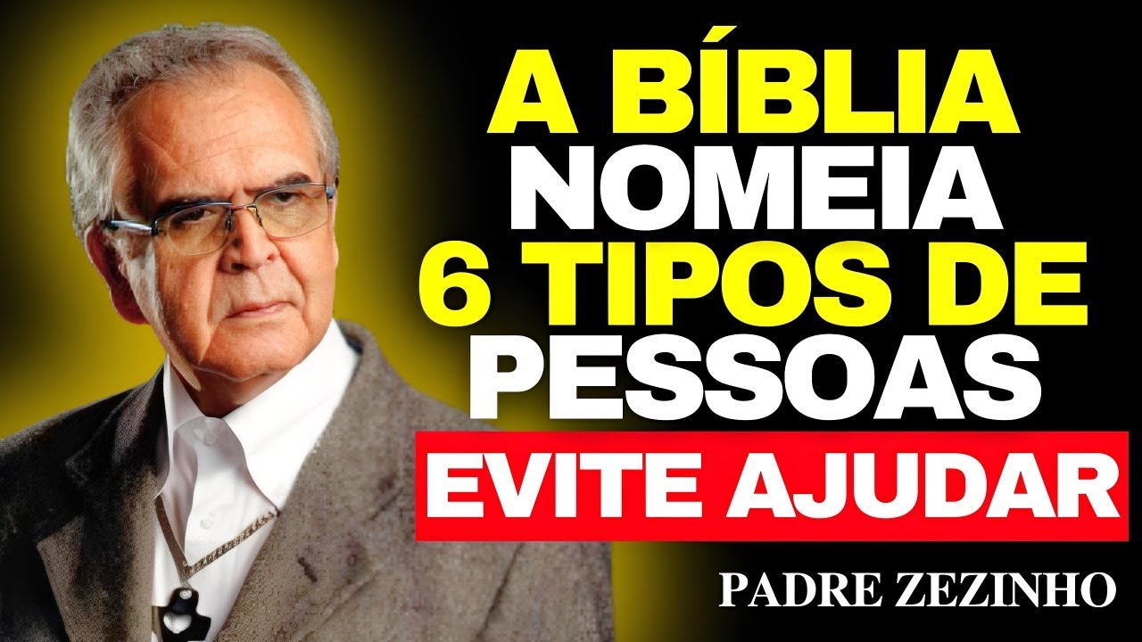 6 PESSOAS QUE DEUS NÃO QUER QUE VOCÊ AJUDE Isso está escrito na BÍBLIA | Padre Zezinho