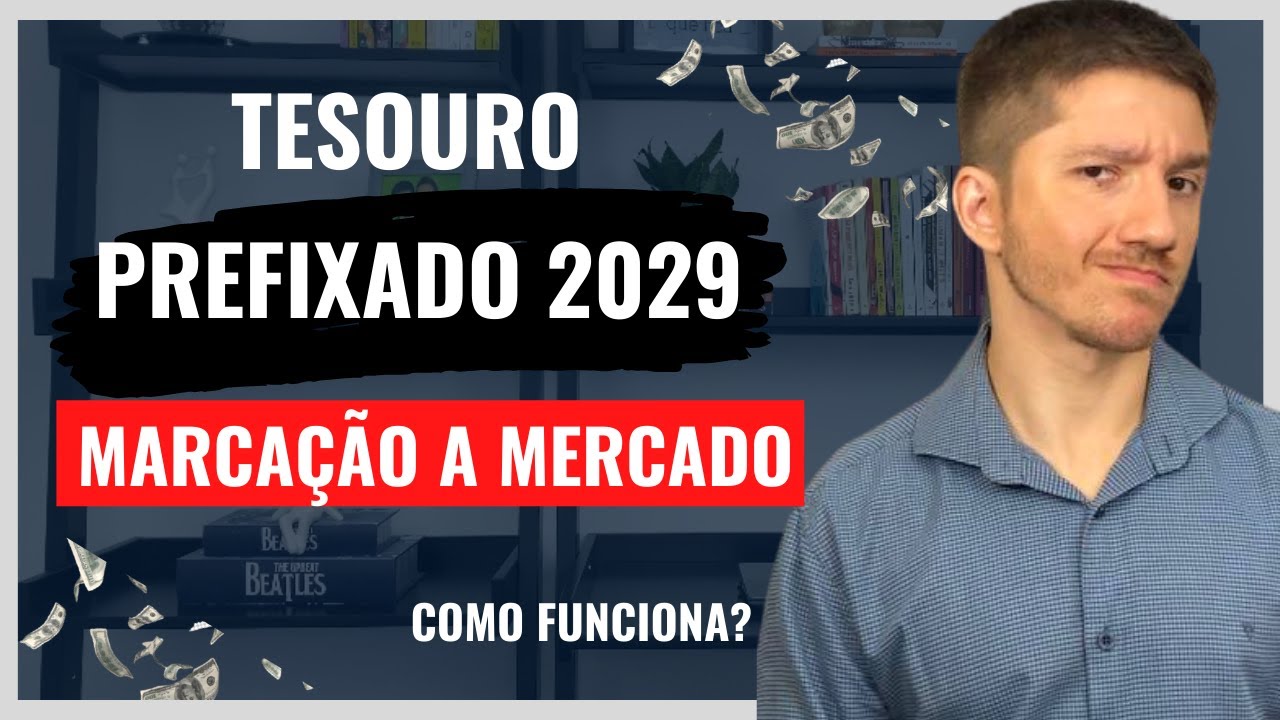 Entenda DE VERDADE sobre MARCAÇÃO A MERCADO! | Tesouro Prefixado 2029