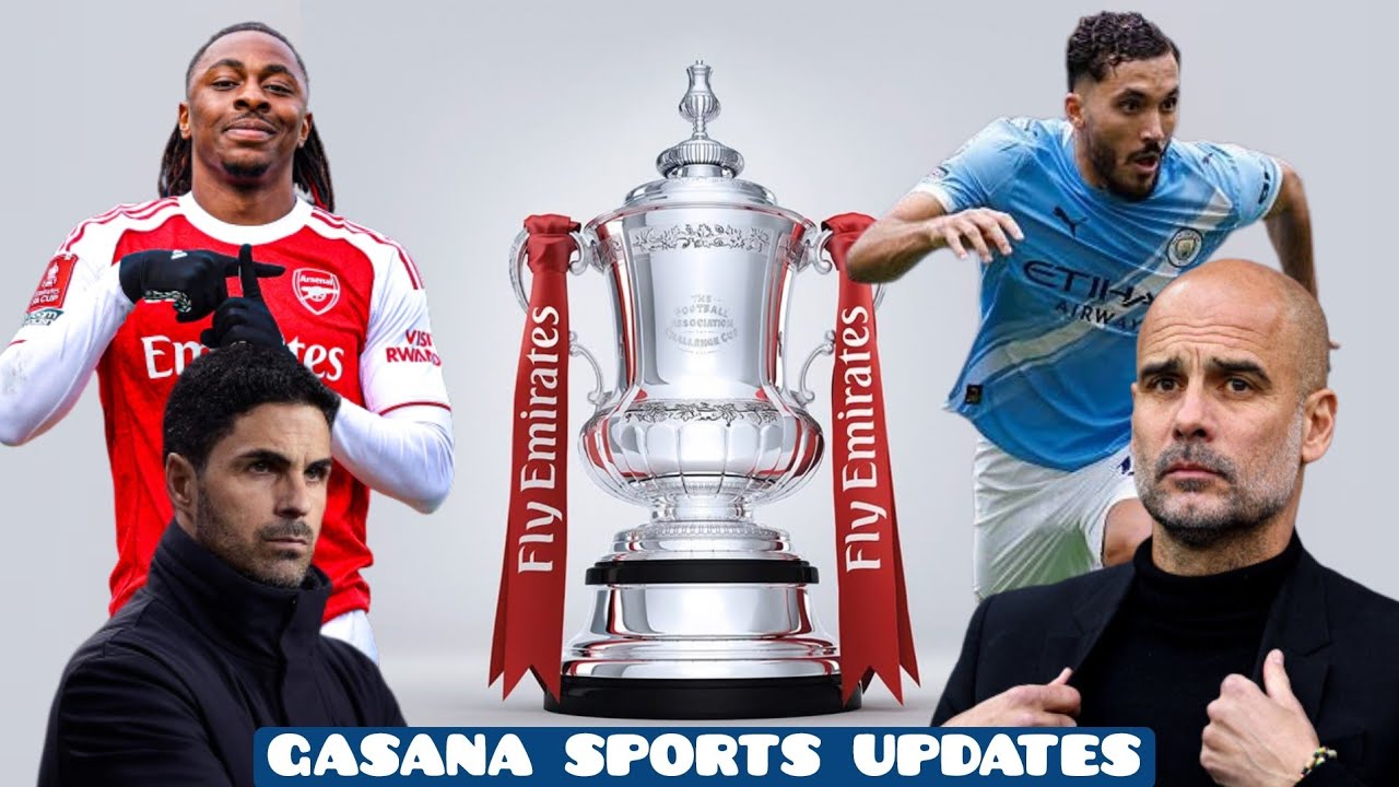 F. A CUP: ARSENAL na MAN CITY zirikurwanira FA CUP, umva ubusesenguzi