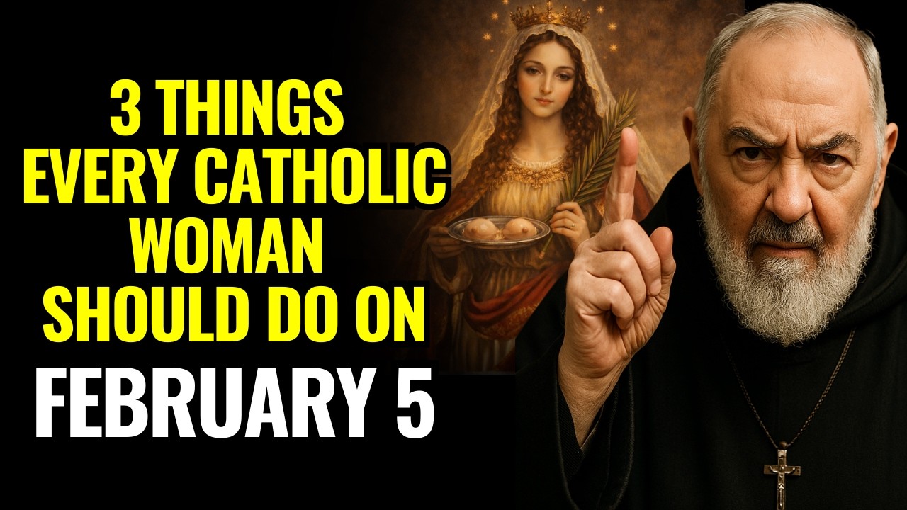 PADRE PIO: WHAT EVERY CATHOLIC WOMAN MUST NOT FAIL TO DO ON THE FEAST OF SAINT AGATHA