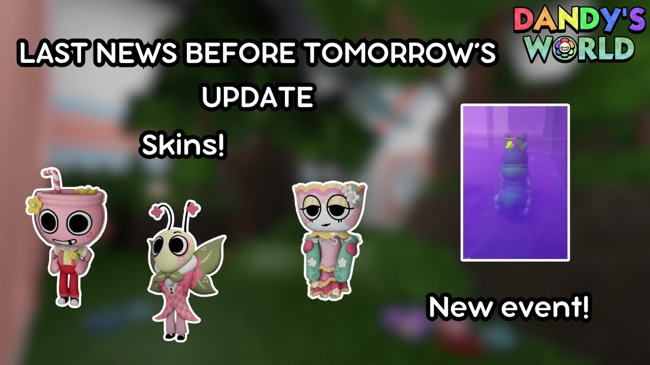 Final news before tomorrow! | Dandy’s World News ￼