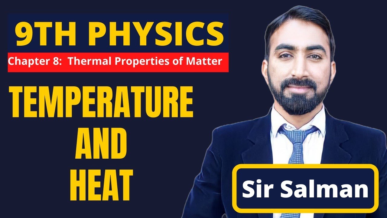 9th Class | Physics | Chapter 8 | Thermal Properties of Matter | Temperature and Heat | 9th | Lec.01